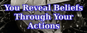 A simple graphic which reads You Reveal Beliefs Through Your Actions