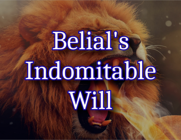 A roaring lion breathing fire with the text Belial's Indomitable Will in the foreground